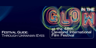 Cleveland International Film Festival Guide: Through Ukrainian Eyes