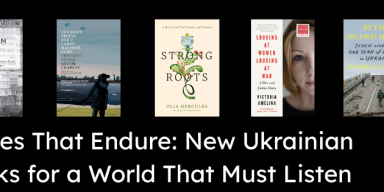 Voices That Endure: New Ukrainian Books for a World That Must Listen