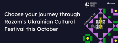 Choose Your Journey Through Razom’s “Against the Grain” Ukrainian Cultural Festival