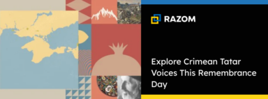 Crimea Is Memory, Culture, and Resistance: Explore Crimean Tatar Voices This Remembrance Day